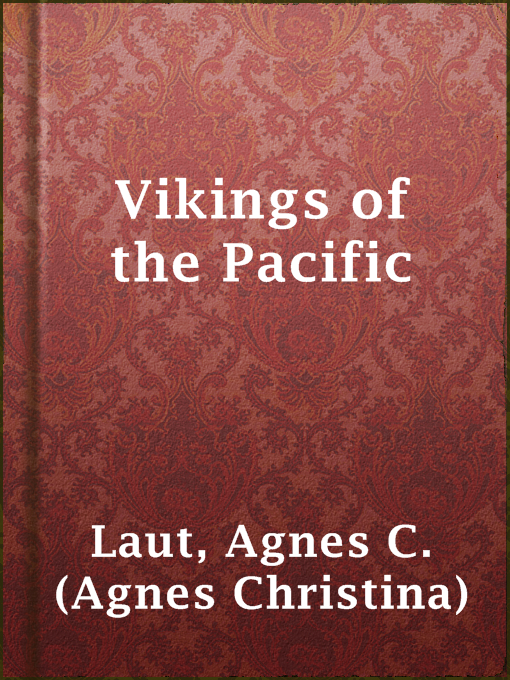 Title details for Vikings of the Pacific by Agnes C. (Agnes Christina) Laut - Available
